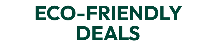 ECO-FRIENDLY DEALS